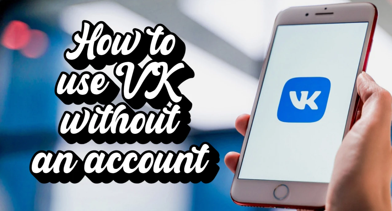 How to Enter VK without an Account in 2025 Easily