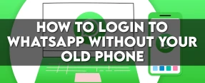 Inicie sesión en WhatsApp sin un teléfono antiguo: Consejos y Trucos