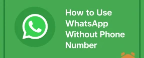 How to Use WhatsApp Without Phone Number: What Method Works