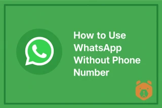 How to Use WhatsApp Without Phone Number: What Method Works