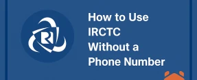 How to Use IRCTC Without a Phone Number: The Art of Boarding Anonymously