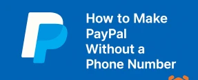 How to Make PayPal Without a Phone Number: A SIM-Free Way In
