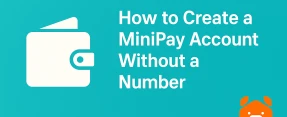 MiniPay Without Phone Number: How to Enter the Wallet World SIM-Free