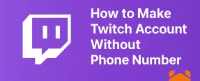 How to Create a Twitch Account Without Phone Number (Yes, It's Possible)