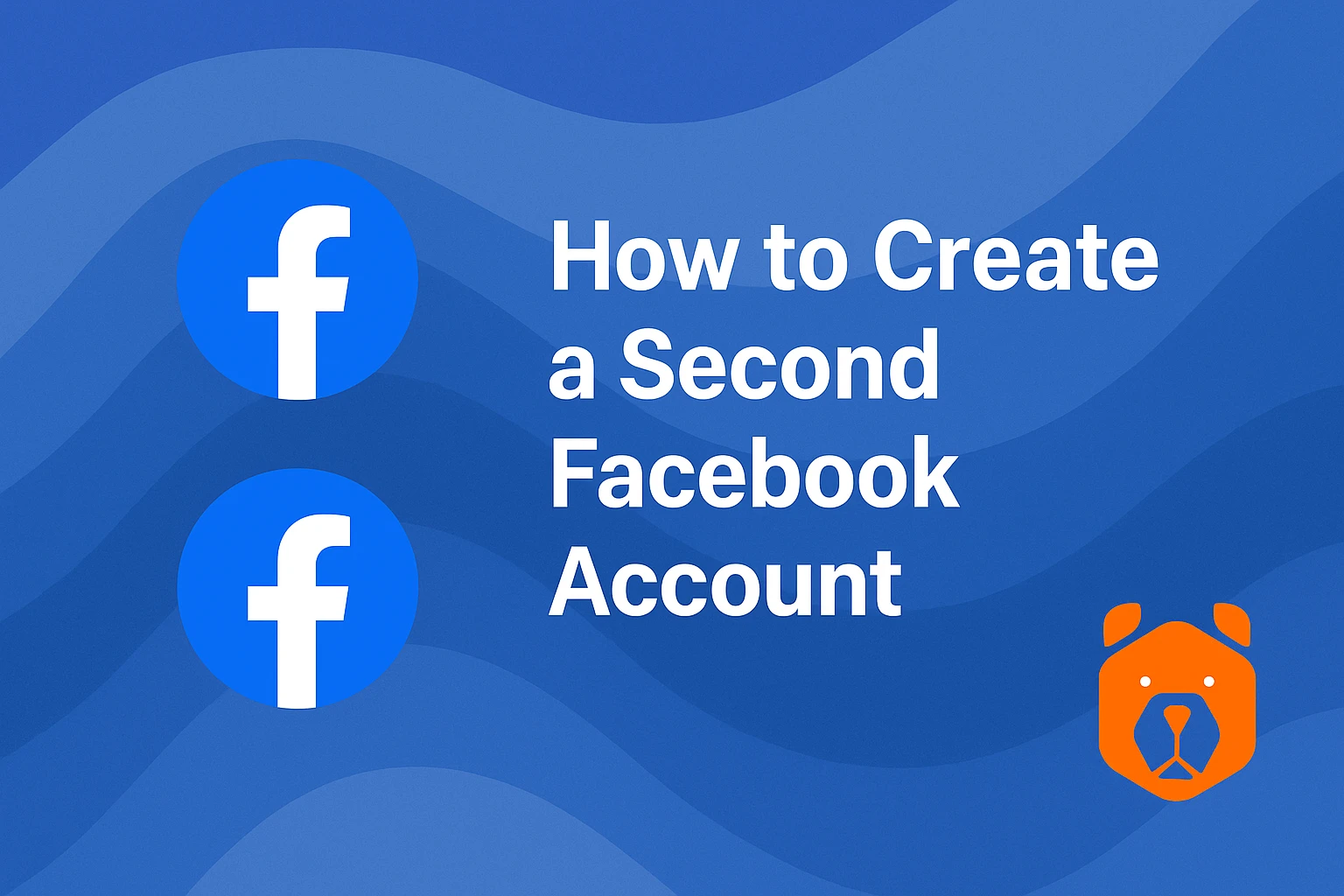 Facebook Create 2 How to Create a Second Facebook Account – A Step-by-Step Guide with ...