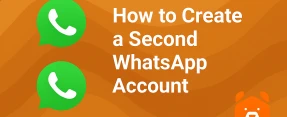 How to Create Multiple WhatsApp Account on the Same Phone — Without the Headache