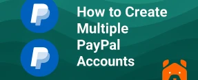How to Make Multiple PayPal Accounts Without Getting Banned