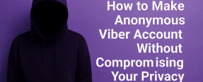 How to Make Anonymous Viber Account Without Compromising Your Privacy