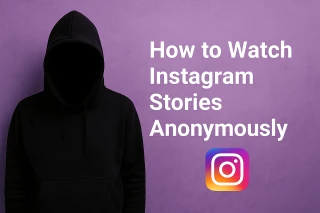 Anonymous Instagram Tips: Watch Stories Without Anyone Knowing