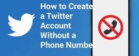 How to Make a Twitter Account Without a Phone Number