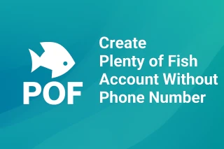 How to Make Plenty of Fish Account Without Phone Number — The Smart Way to Dive In