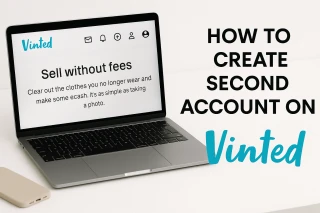 How to Make Second Account on Vinted: Doubling Your Closet, Digitally