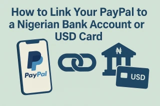 Link PayPal to Nigerian Bank Account: Easy Steps for USD or Local Withdrawals
