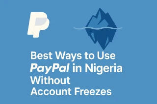 Best Ways to Use PayPal in Nigeria Without Account Freezes