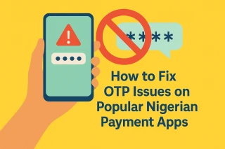 Fix OTP Failure on Nigerian Payment Apps – Smart Bypass Guide