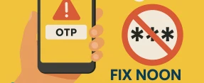 Noon OTP Not Received: Why It Happens and How to Fix It