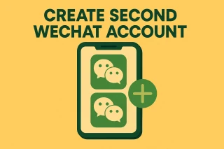 How to Create Second WeChat Account Without Headache