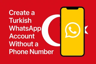 Create a Turkish WhatsApp Account Without a Phone Number — Complete 2026 Guide